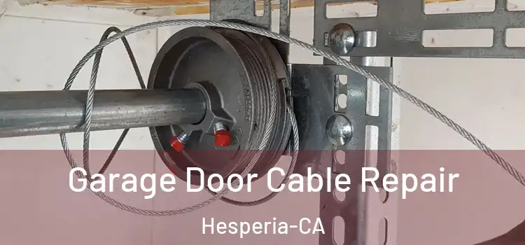  Garage Door Cable Repair Hesperia-CA
